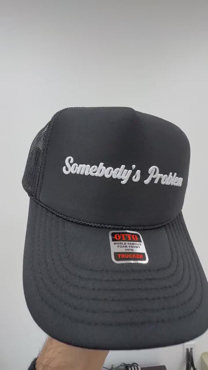 Somebody's Problem Puff Print Trucker Hat, Somebody's Problem Hat