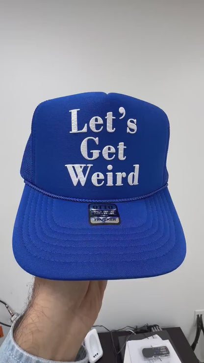 Let's Get Weird Puff Print Trucker Hat, Let's Get Weird Hat