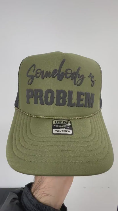 Somebody's Problem Puff Print Trucker Hat, Somebody's Problem Hat