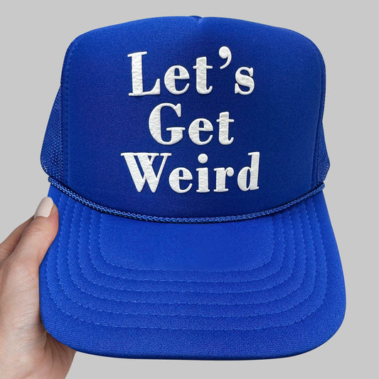 Let's Get Weird Puff Print Trucker Hat, Let's Get Weird Hat
