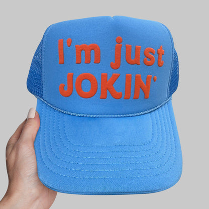 I'm Just Jokin' Puff Print Trucker Hat, I'm Just Jokin' Hat