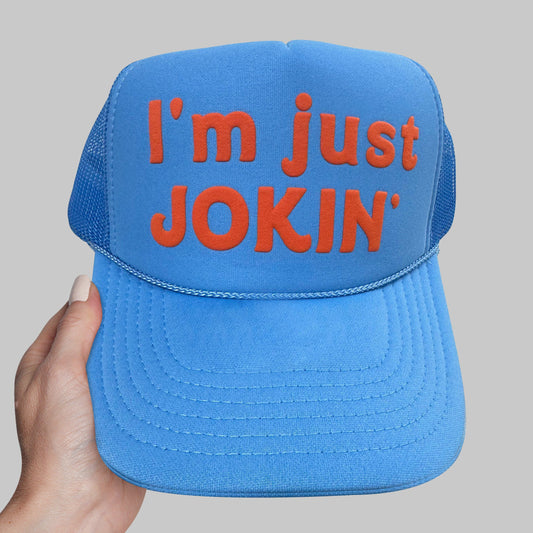 I'm Just Jokin' Puff Print Trucker Hat, I'm Just Jokin' Hat
